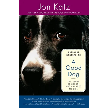 A Good Dog: The Story of Orson, Who Changed My Life