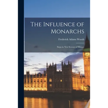 The Influence of Monarchs: Steps in New Science of History