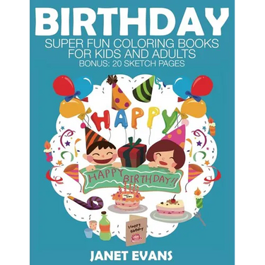 Birthday: Super Fun Coloring Books for Kids and Adults
