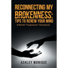 Reconnecting My Brokenness: Tips to Renew Your Mind: 9-Month "Forgiveness" Devotional