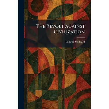 The Revolt Against Civilization