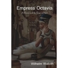 Empress Octavia: A Romance of the Reign on Nero