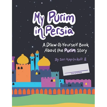 My Purim in Persia: A Draw-It-Yourself Book About the Purim Story