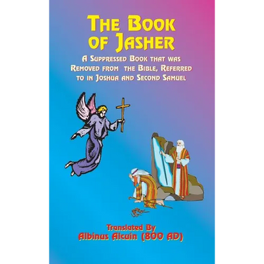 The Book of Jasher: A Suppressed Book That Was Removed from the Bible, Referred to in Joshua and Second Samuel