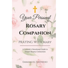Praying With Mary: Your Personal Rosary Companion (A Catholic's Devotional Guide to Deeper Rosary Connection)
