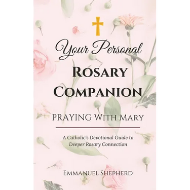 Praying With Mary: Your Personal Rosary Companion (A Catholic's Devotional Guide to Deeper Rosary Connection)