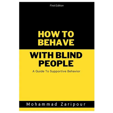 How to Behave With Blind People: A Guide To Supportive Behavior