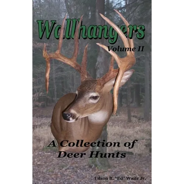 Wallhangers Volume II: A Collection of Deer Hunts