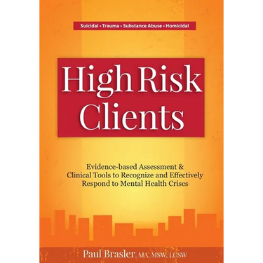 High Risk Clients: Evidence-Based Assessments & Clinical Tools to Recognize and Effectively Respond to Mental Health Crises