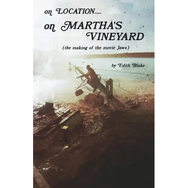On Location.....on Martha's Vineyard: (The Making of the Movie "Jaws")