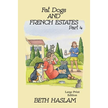 Fat Dogs and French Estates, Part 4 - LARGE PRINT