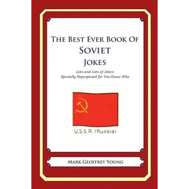 The Best Ever Book of Soviet Jokes: Lots and Lots of Jokes Specially Repurposed for You-Know-Who