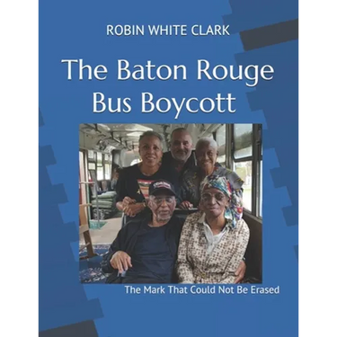 The Baton Rouge Bus Boycott: The Mark That Could Not Be Erased