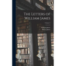 The Letters of William James; Volume 2