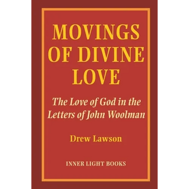 Movings of Divine Love: The Love of God in the Letters of John Woolman