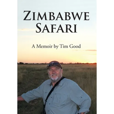 Zimbabwe Safari: A Memoir by Tim Good