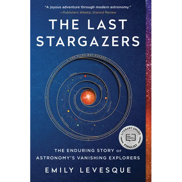 The Last Stargazers: The Enduring Story of Astronomy's Vanishing Explorers
