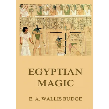 Egyptian Magic: Historically Annotated Edition