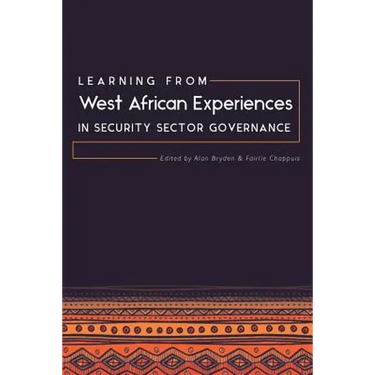 Learning from West African Experiences in Security Sector Governance
