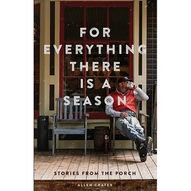 For Everything There is a Season: Stories From the Porch