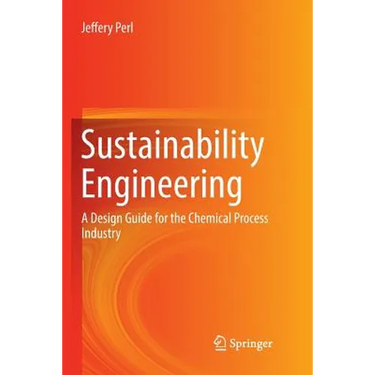 Sustainability Engineering: A Design Guide for the Chemical Process Industry