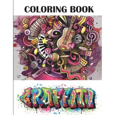 Graffiti Coloring Book: Best Street Art Adult Coloring Book with An Amazing Graffiti Art Coloring Pages - perfect Gifts for Graffiti Artists &