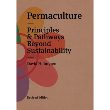 Permaculture: Principles & Pathways Beyond Sustainability