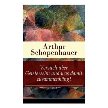 Versuch über Geistersehn und was damit zusammenhängt: Parerga und Paralipomena