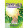 Evidence Mercury Causes Alzheimer's Disease