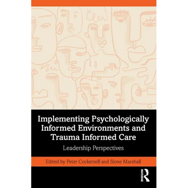 Implementing Psychologically Informed Environments and Trauma Informed Care: Leadership Perspectives