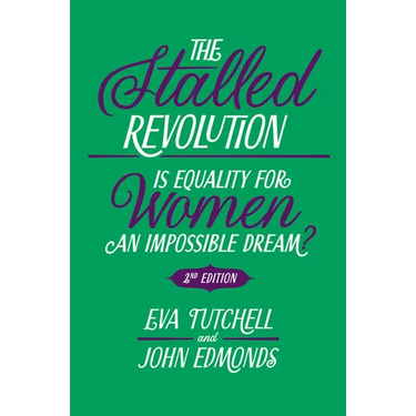 The Stalled Revolution: Is Equality for Women an Impossible Dream?