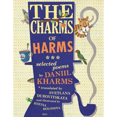 The Charms of Harms: Selected Poems by Daniil Kharms