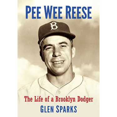Pee Wee Reese: The Life of a Brooklyn Dodger