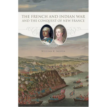 The French and Indian War and the Conquest of New France