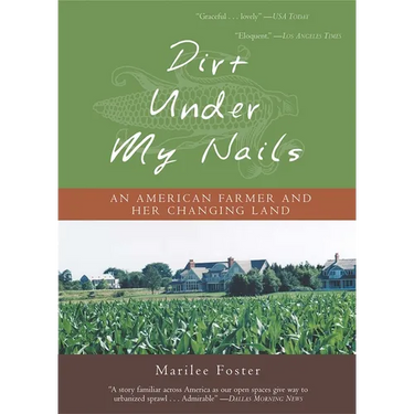 Dirt Under My Nails: An American Farmer and Her Changing Land