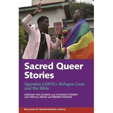 Sacred Queer Stories: Ugandan LGBTQ+ Refugee Lives & the Bible