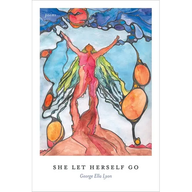 She Let Herself Go: Poems