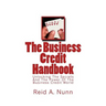 The Business Credit Handbook: Unlocking The Secrets And Power Of The Business Credit World