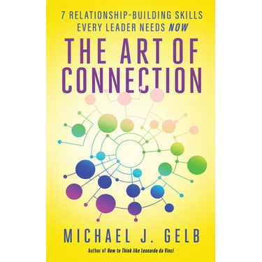 The Art of Connection: 7 Relationship-Building Skills Every Leader Needs Now