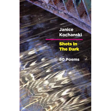 Shots in the Dark: Eighty Poems