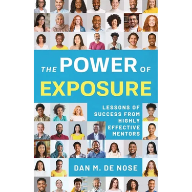 The Power of Exposure: Lessons of Success from Highly Effective Mentors