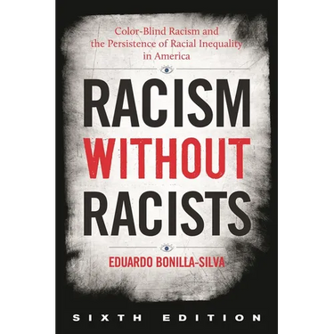 Racism Without Racists: Color-Blind Racism and the Persistence of Racial Inequality in America