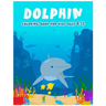 Dolphin Coloring Books For Kids Ages 8-12: Features Amazing Ocean Animals To Color In, Activity Book For Young Boys & Girls
