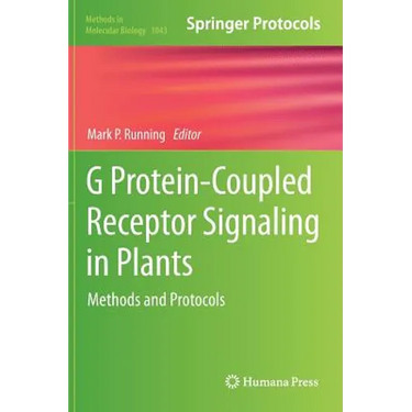 G Protein-Coupled Receptor Signaling in Plants: Methods and Protocols