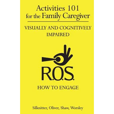 Activities 101 for the Family Caregiver: Visually and Cognitively Impaired