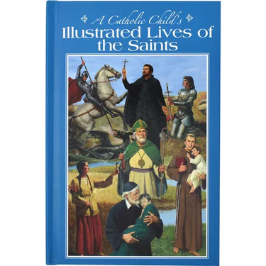 A Catholic Child's Illustrated Lives of the Saints