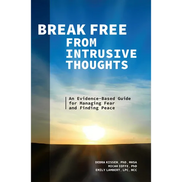 Break Free from Intrusive Thoughts: An Evidence-Based Guide for Managing Fear and Finding Peace