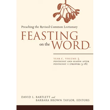 Feasting on the Word: Year C, Volume 3: Pentecost and Season After Pentecost 1 (Propers 3-16)