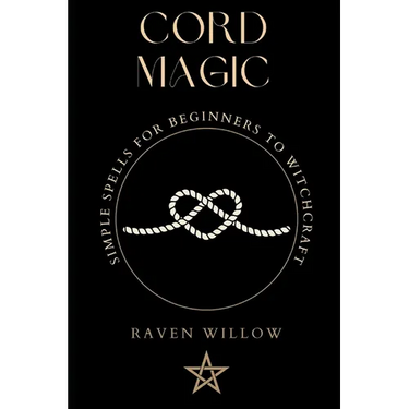 Cord Magic: simple spells for beginners to witchcraft