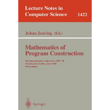 Mathematics of Program Construction: 4th International Conference, Mpc'98, Marstrand, Sweden, June 15-17, 1998, Proceedings